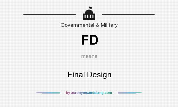 What does FD mean? It stands for Final Design