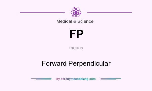 What does FP mean? It stands for Forward Perpendicular