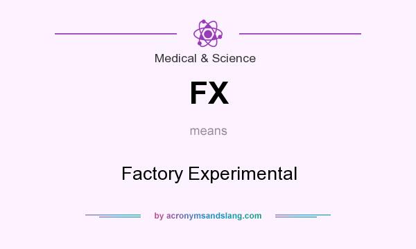What does FX mean? It stands for Factory Experimental