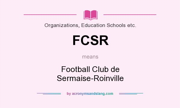What does FCSR mean? It stands for Football Club de Sermaise-Roinville