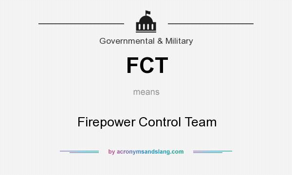What does FCT mean? It stands for Firepower Control Team