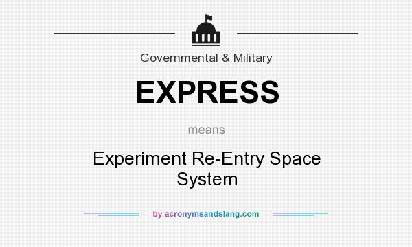 What does EXPRESS mean? It stands for Experiment Re-Entry Space System