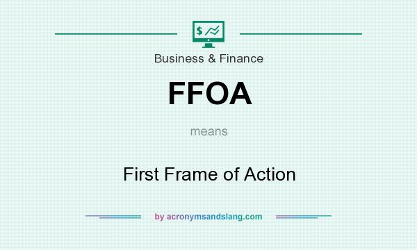 What does FFOA mean? It stands for First Frame of Action