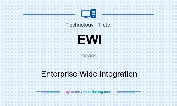 What does EWI mean? It stands for Enterprise Wide Integration