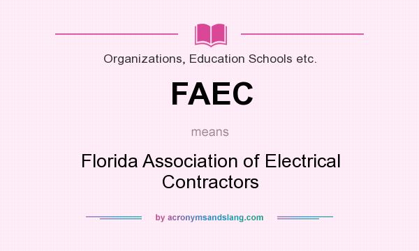 What does FAEC mean? It stands for Florida Association of Electrical Contractors