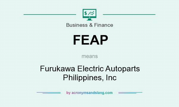 What does FEAP mean? It stands for Furukawa Electric Autoparts Philippines, Inc