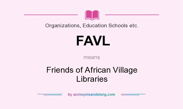 What does FAVL mean? It stands for Friends of African Village Libraries