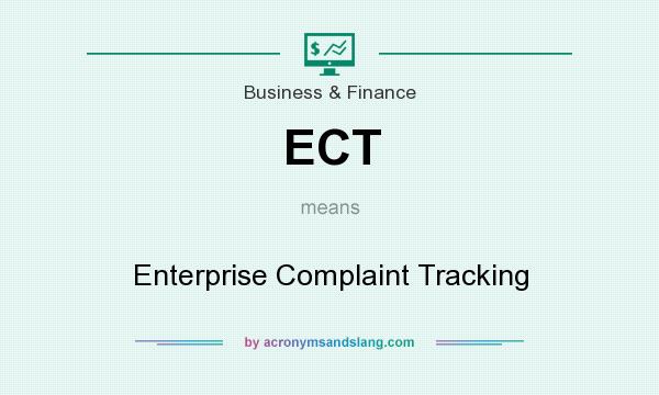 What does ECT mean? It stands for Enterprise Complaint Tracking