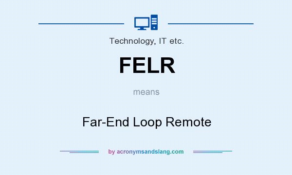 What does FELR mean? It stands for Far-End Loop Remote