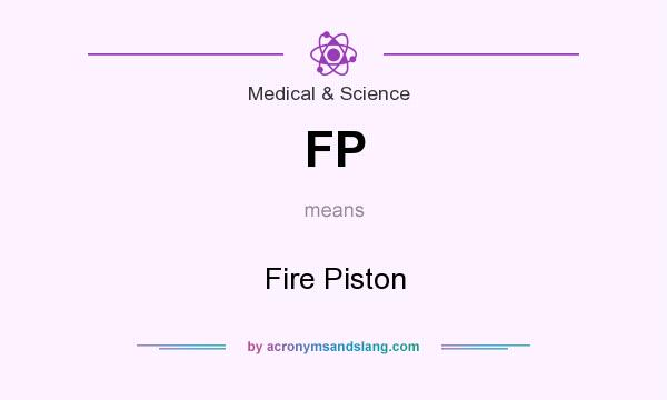 What does FP mean? It stands for Fire Piston