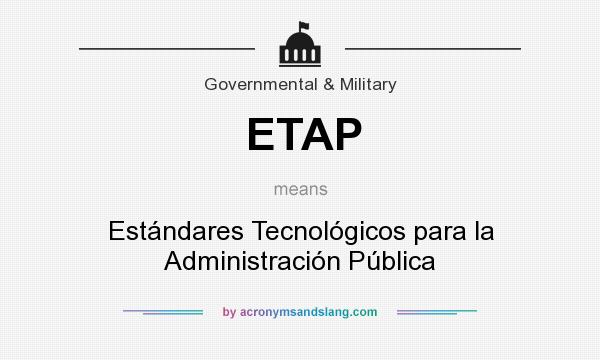 What does ETAP mean? It stands for Estándares Tecnológicos para la Administración Pública