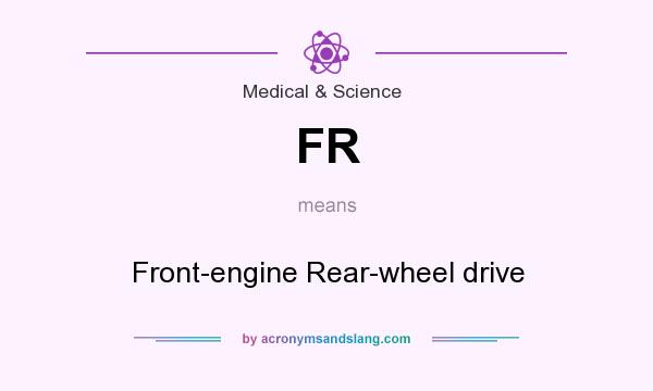 What does FR mean? It stands for Front-engine Rear-wheel drive