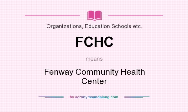 What does FCHC mean? It stands for Fenway Community Health Center