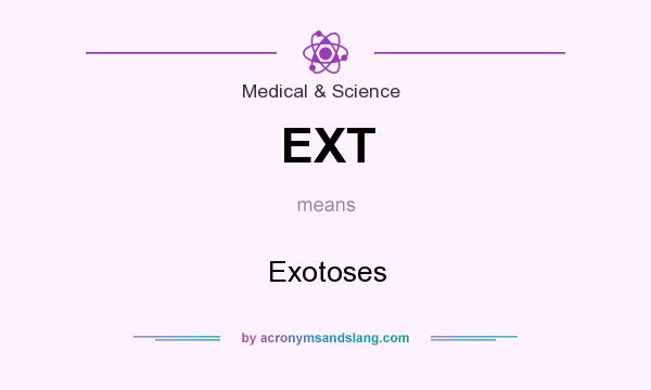 What does EXT mean? It stands for Exotoses