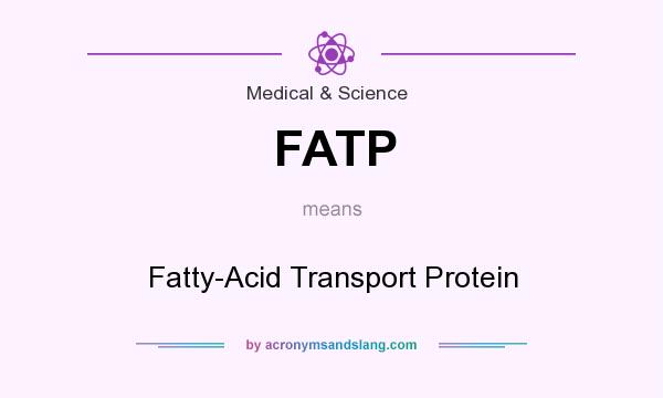 What does FATP mean? It stands for Fatty-Acid Transport Protein