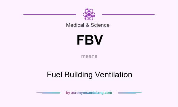What does FBV mean? It stands for Fuel Building Ventilation