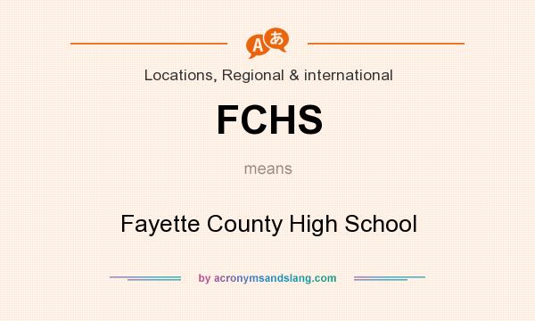 What does FCHS mean? It stands for Fayette County High School