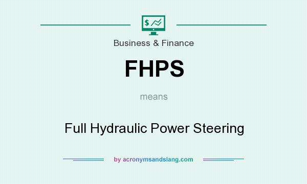 What does FHPS mean? It stands for Full Hydraulic Power Steering