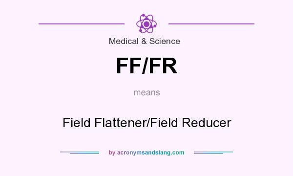 What does FF/FR mean? It stands for Field Flattener/Field Reducer