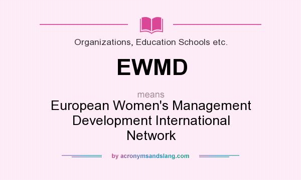 What does EWMD mean? It stands for European Women`s Management Development International Network