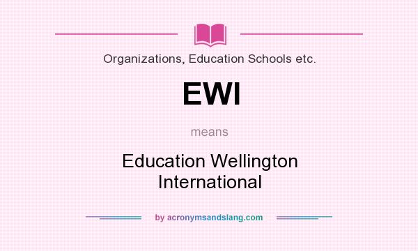 What does EWI mean? It stands for Education Wellington International