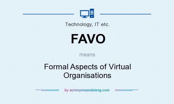 What does FAVO mean? It stands for Formal Aspects of Virtual Organisations