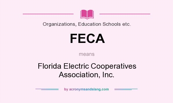 What does FECA mean? It stands for Florida Electric Cooperatives Association, Inc.