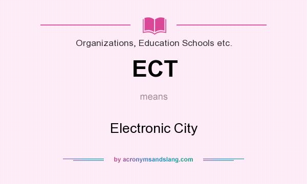 What does ECT mean? It stands for Electronic City