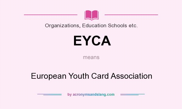 What does EYCA mean? It stands for European Youth Card Association