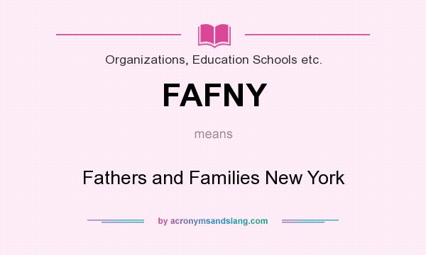 What does FAFNY mean? It stands for Fathers and Families New York