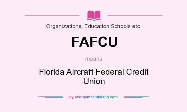 What does FAFCU mean? It stands for Florida Aircraft Federal Credit Union