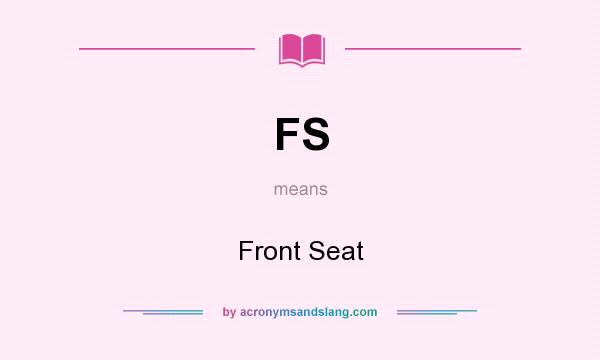 What does FS mean? It stands for Front Seat