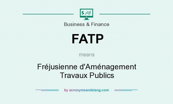 What does FATP mean? It stands for Fréjusienne d`Aménagement Travaux Publics