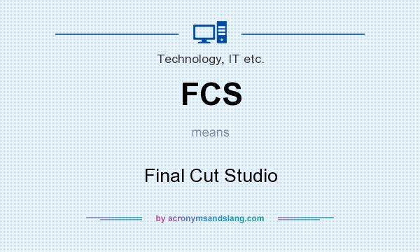 What does FCS mean? It stands for Final Cut Studio