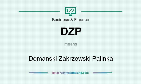 What does DZP mean? It stands for Domanski Zakrzewski Palinka