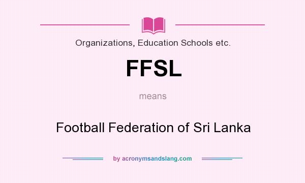 What does FFSL mean? It stands for Football Federation of Sri Lanka
