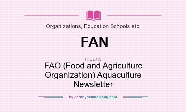 What does FAN mean? It stands for FAO (Food and Agriculture Organization) Aquaculture Newsletter