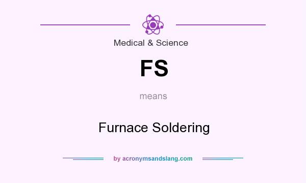 What does FS mean? It stands for Furnace Soldering