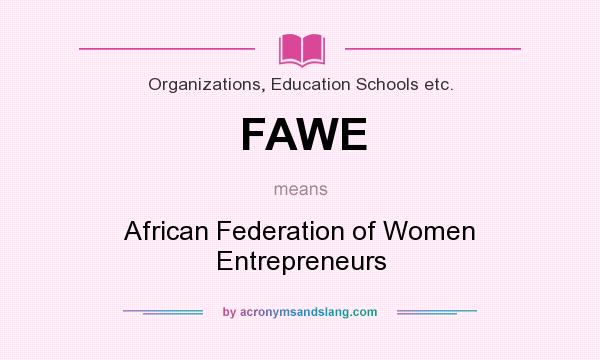 What does FAWE mean? It stands for African Federation of Women Entrepreneurs