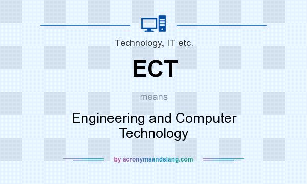 What does ECT mean? It stands for Engineering and Computer Technology