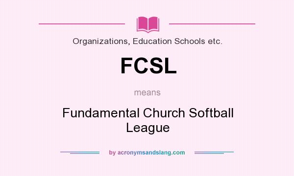 What does FCSL mean? It stands for Fundamental Church Softball League