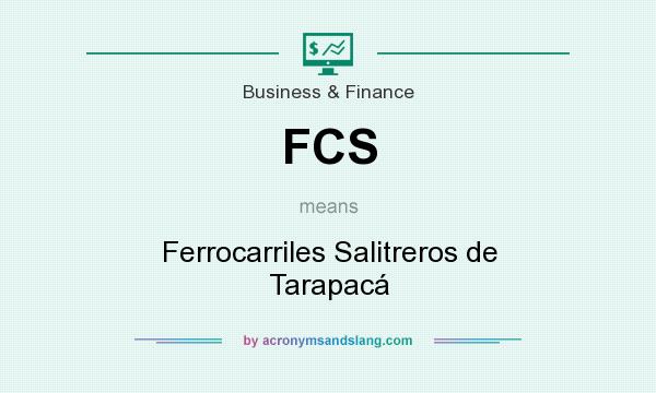 What does FCS mean? It stands for Ferrocarriles Salitreros de Tarapacá