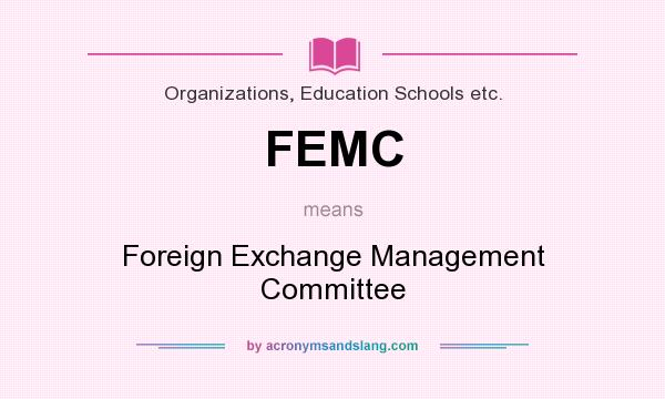 What does FEMC mean? It stands for Foreign Exchange Management Committee