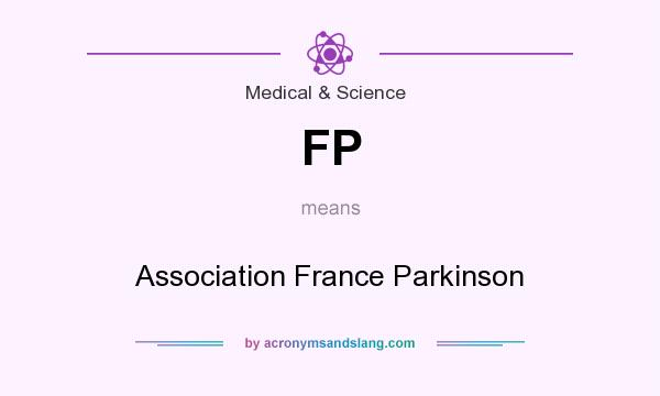 What does FP mean? It stands for Association France Parkinson