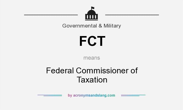 What does FCT mean? It stands for Federal Commissioner of Taxation