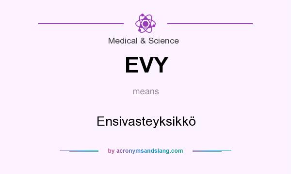 What does EVY mean? It stands for Ensivasteyksikkö