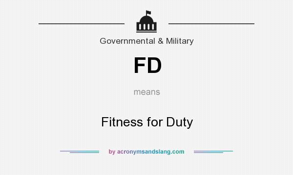 What does FD mean? It stands for Fitness for Duty