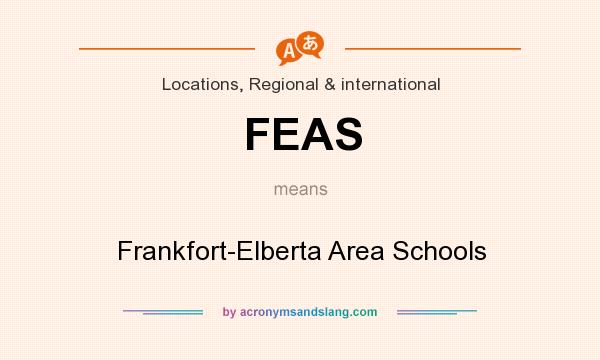 What does FEAS mean? It stands for Frankfort-Elberta Area Schools