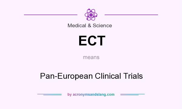 What does ECT mean? It stands for Pan-European Clinical Trials