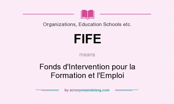 What does FIFE mean? It stands for Fonds d`Intervention pour la Formation et l`Emploi